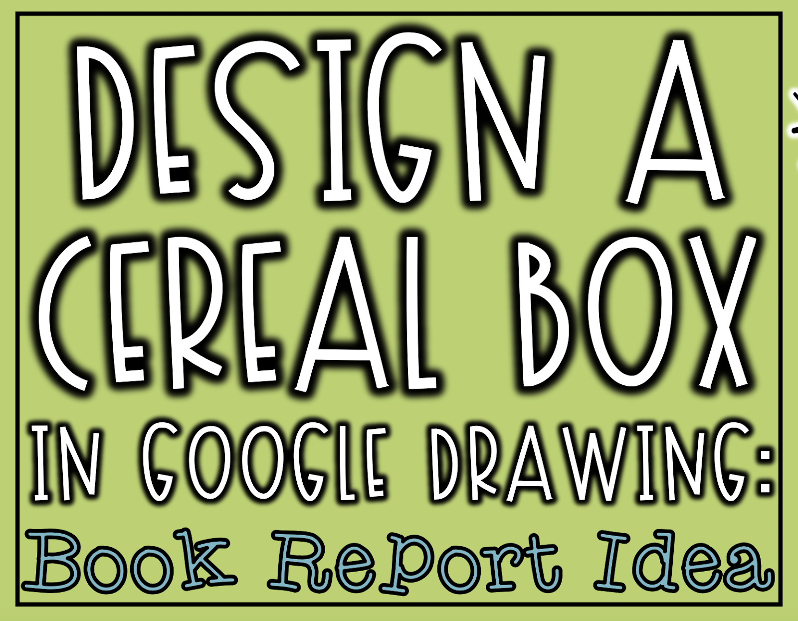Design A Cereal Box In Google Drawing: Book Report Idea Throughout Cereal Box Book Report Template