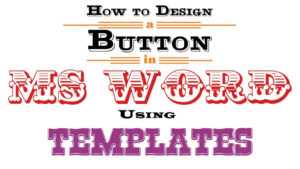 How To Design A Button In Ms Word Using Templates intended for Button Template For Word