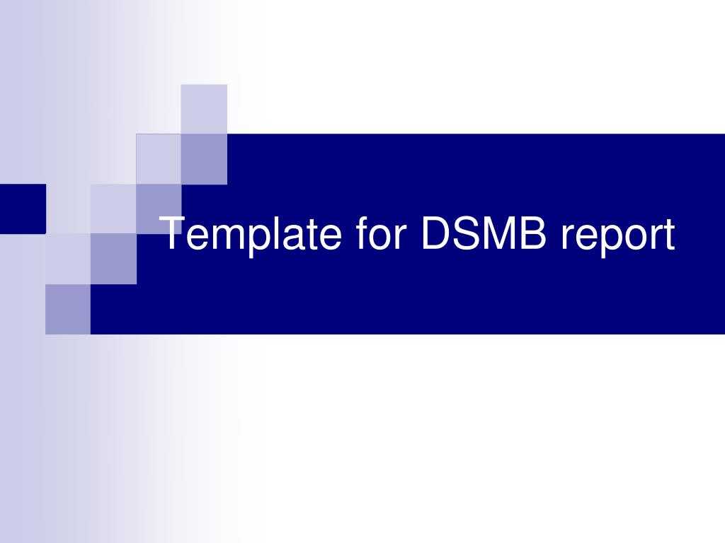 Ppt – Grant Applications Data Safety Monitoring Boards Pilot Within Dsmb Report Template